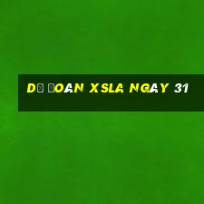 Dự đoán XSLA ngày 31