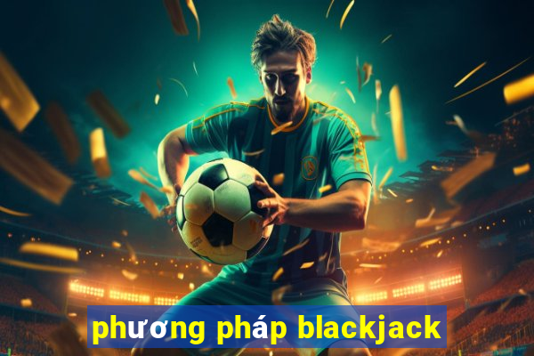 phương pháp blackjack