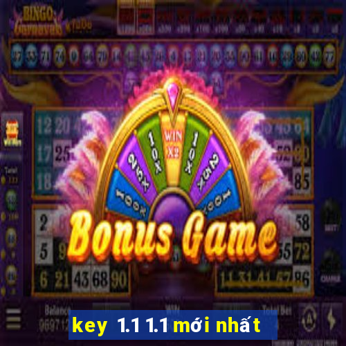 key 1.1 1.1 mới nhất