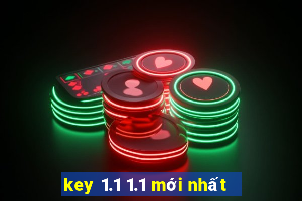 key 1.1 1.1 mới nhất