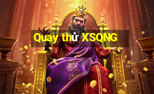 Quay thử XSQNG