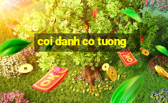 coi danh co tuong