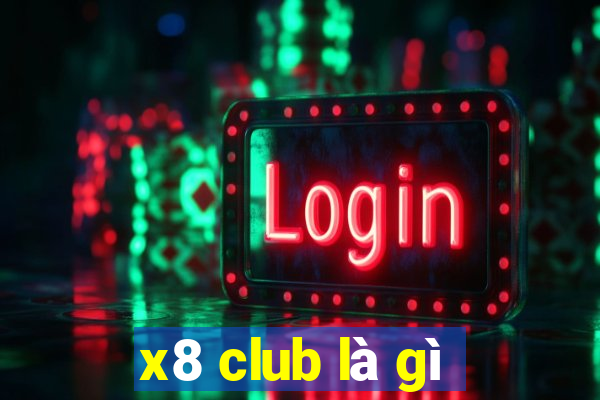 x8 club là gì