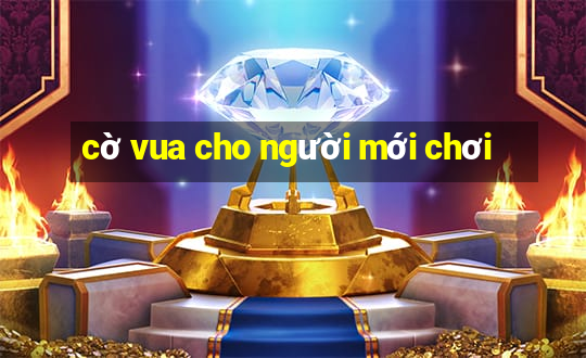 cờ vua cho người mới chơi