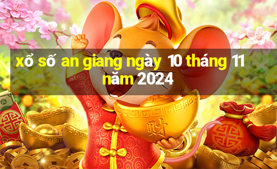 xổ số an giang ngày 10 tháng 11 năm 2024