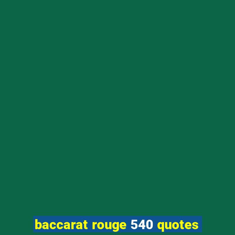 baccarat rouge 540 quotes