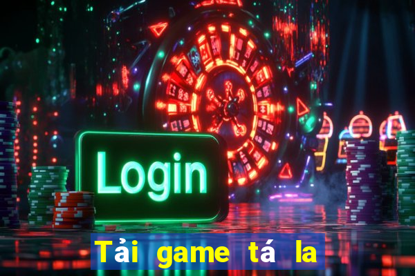 Tải game tá la đổi thưởng