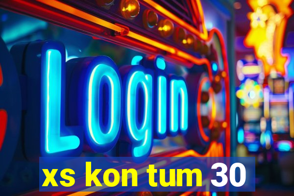 xs kon tum 30