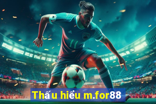 Thấu hiểu m.for88