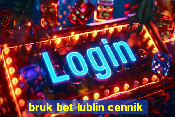 bruk bet lublin cennik