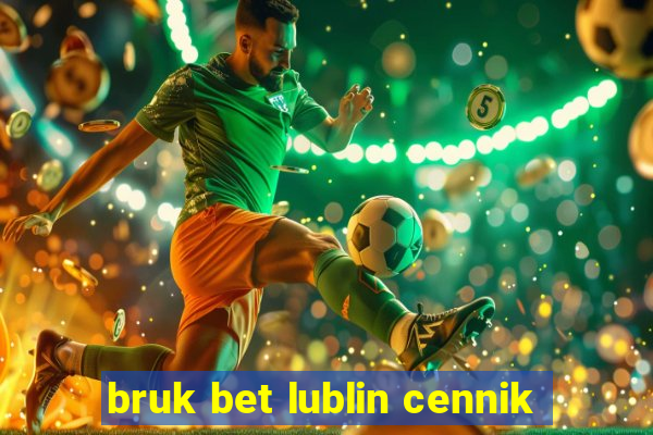 bruk bet lublin cennik