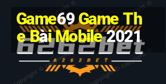 Game69 Game The Bài Mobile 2021