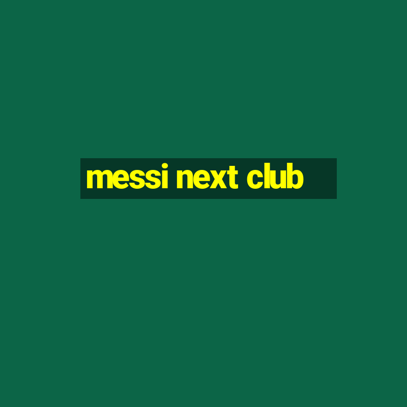 messi next club