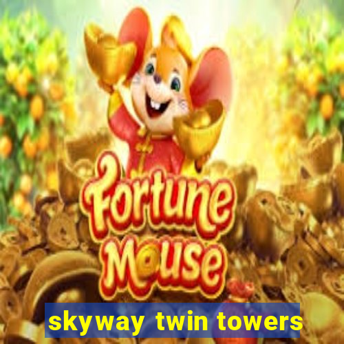 skyway twin towers