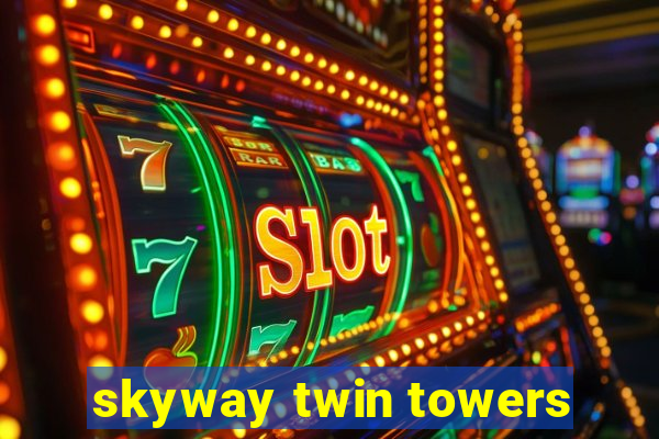 skyway twin towers