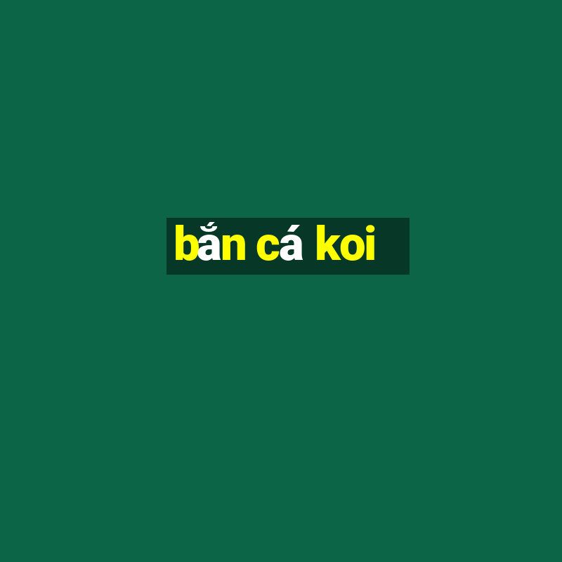 bắn cá koi