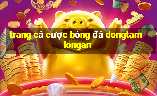 trang cá cược bóng đá dongtamlongan