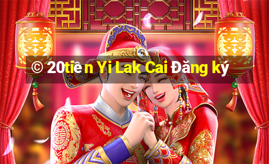 © 20tiền Yi Lak Cai Đăng ký