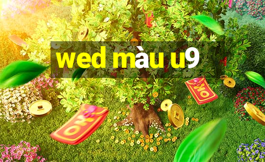 wed màu u9