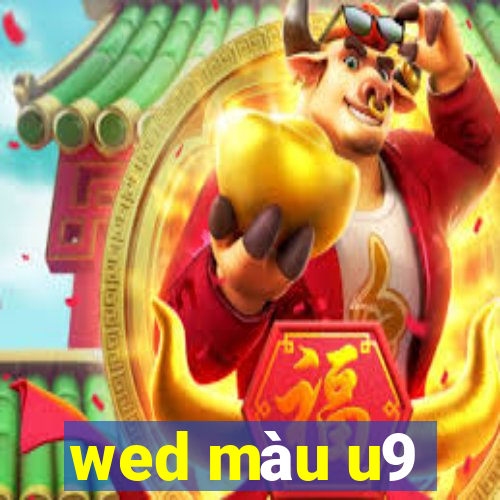 wed màu u9