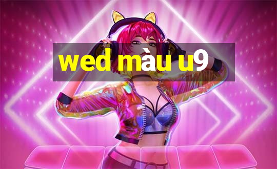 wed màu u9