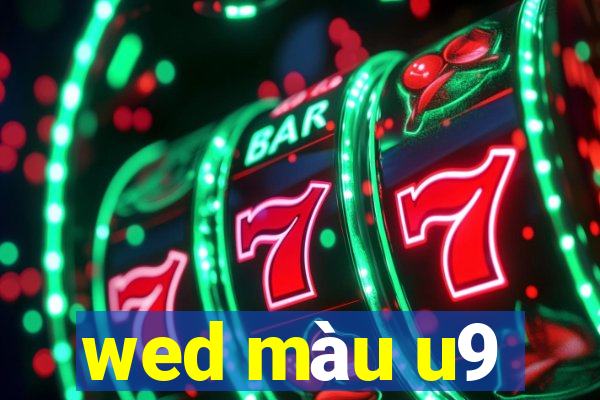 wed màu u9