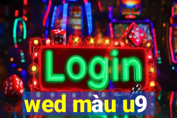 wed màu u9