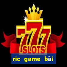 ric game bài đổi thưởng