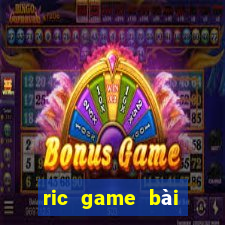 ric game bài đổi thưởng