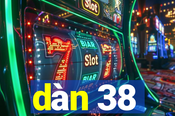 dàn 38