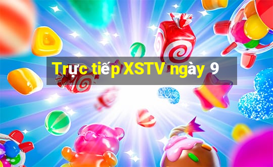 Trực tiếp XSTV ngày 9