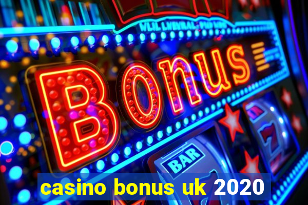 casino bonus uk 2020