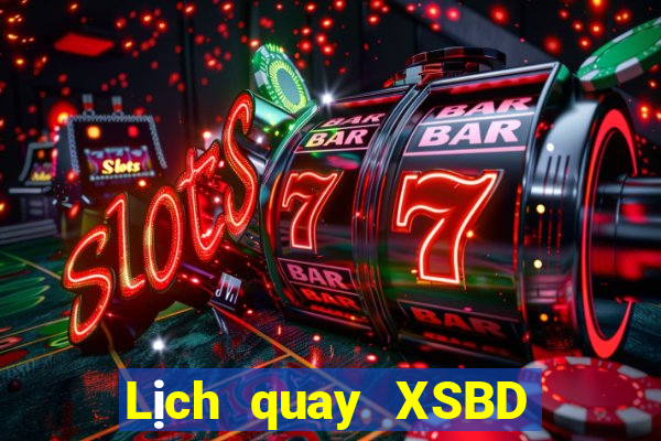 Lịch quay XSBD ngày 8