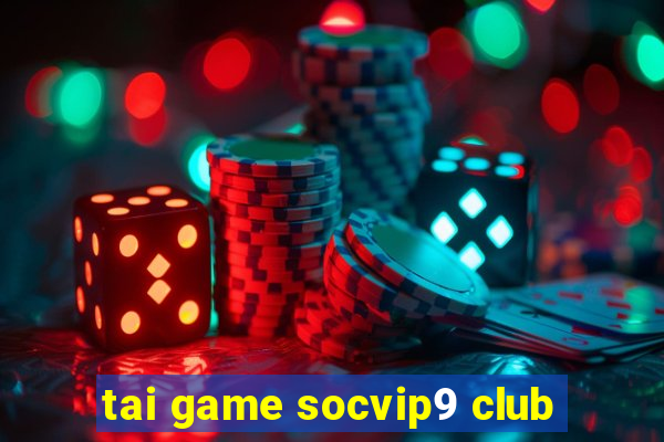 tai game socvip9 club