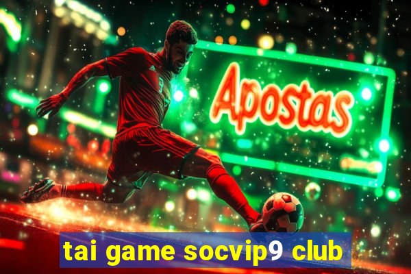 tai game socvip9 club