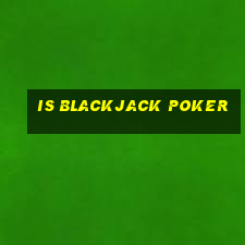 is blackjack poker