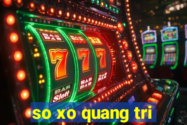 so xo quang tri