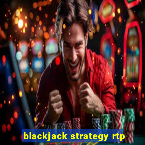 blackjack strategy rtp