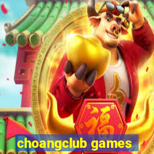 choangclub games