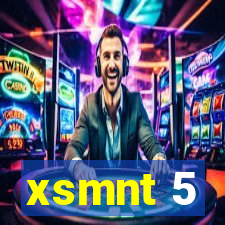 xsmnt 5