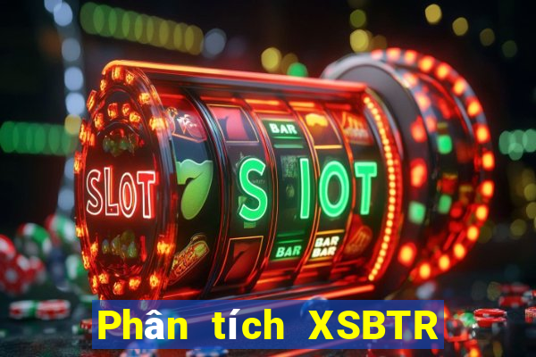 Phân tích XSBTR Thứ 2