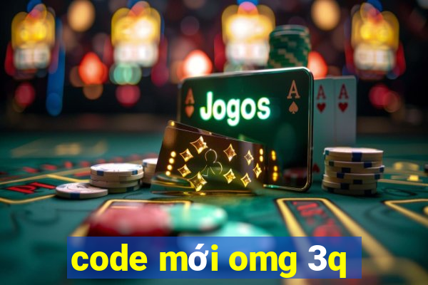 code mới omg 3q