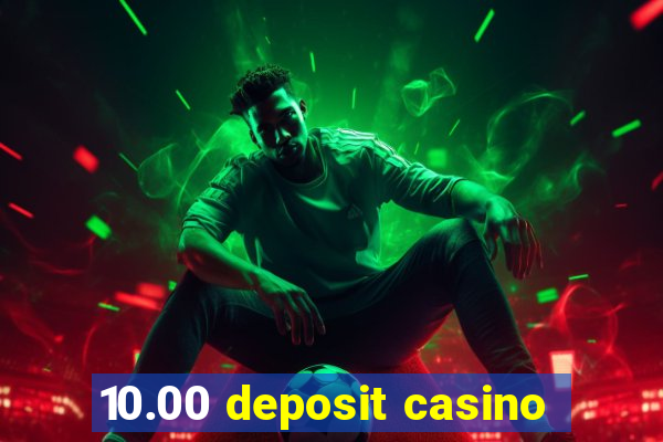 10.00 deposit casino