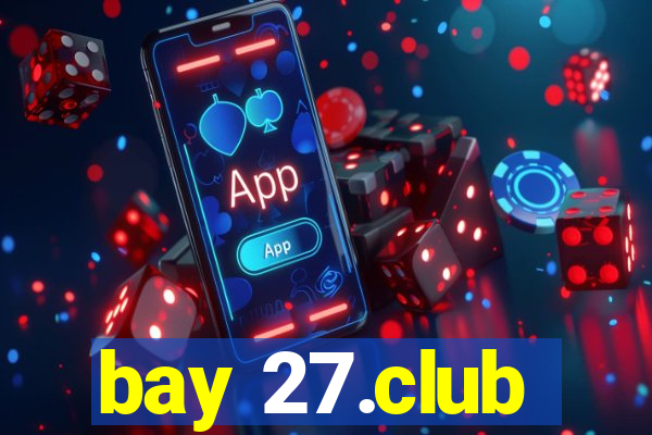 bay 27.club