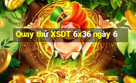 Quay thử XSDT 6x36 ngày 6