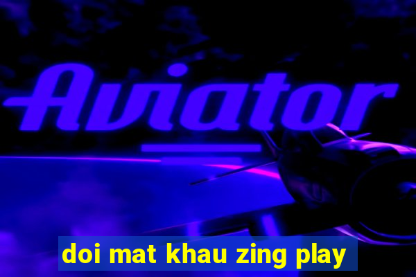 doi mat khau zing play