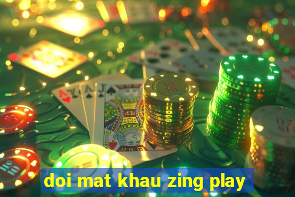 doi mat khau zing play