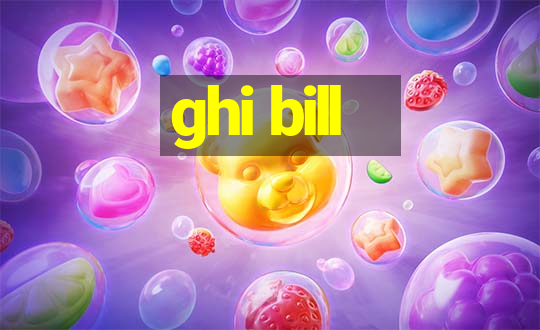 ghi bill