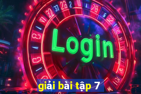 giải bài tập 7