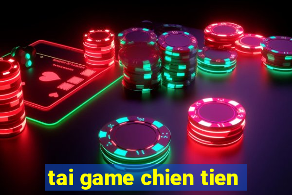 tai game chien tien